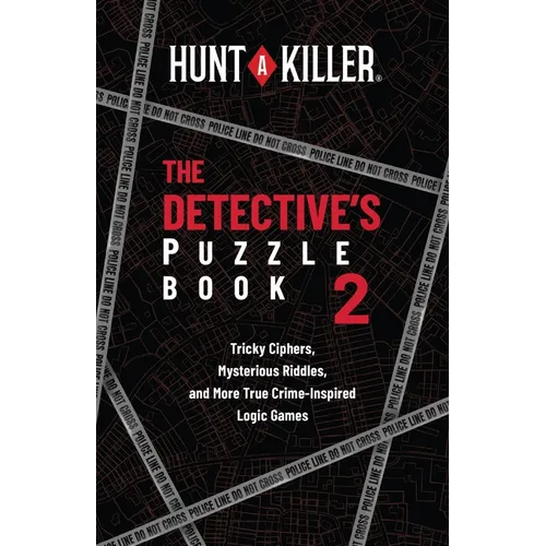 Hunt a Killer: The Detective's Puzzle Book 2: Tricky Ciphers, Mysterious Riddles, and More True Crime-Inspired Logic Games - Paperback