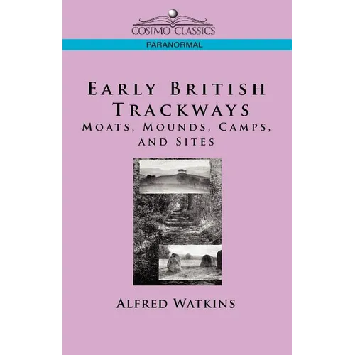 Early British Trackways: Moats, Mounds, Camps and Sites - Paperback