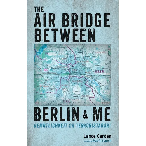 The Air Bridge Between Berlin and Me - Hardcover