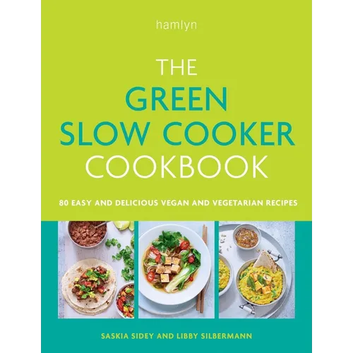 The Green Slow Cooker Cookbook: 80 Easy and Delicious Vegan and Vegetarian Recipes - Paperback
