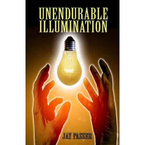 Unendurable Illumination - Paperback