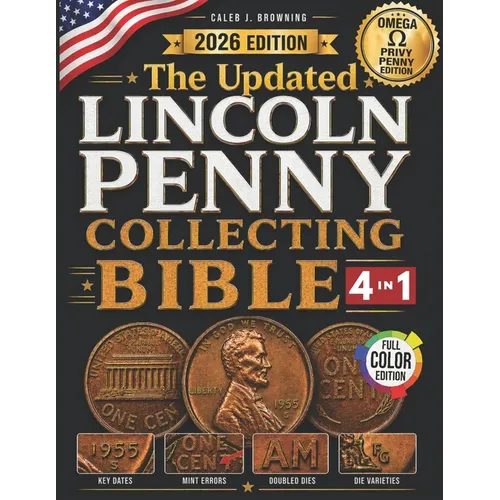 The Updated Lincoln Penny Collecting Bible: [4 in 1] New Guide to Finding Rare Mint Errors, High-Value Coins & Profiting Without Costly Mistakes (Linc - Paperback