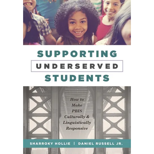 Supporting Underserved Students: How to Make Pbis Culturally and Linguistically Responsive (Pbis-Compatible Resources for Culturally and Linguisticall - Paperback