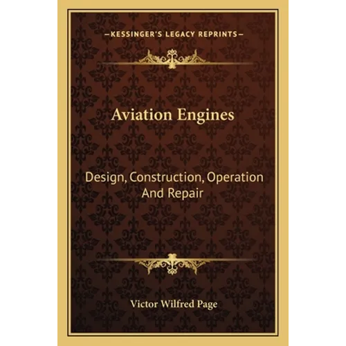 Aviation Engines: Design, Construction, Operation And Repair - Paperback