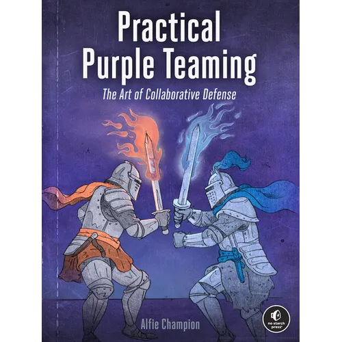 Practical Purple Teaming: The Art of Collaborative Defense - Paperback