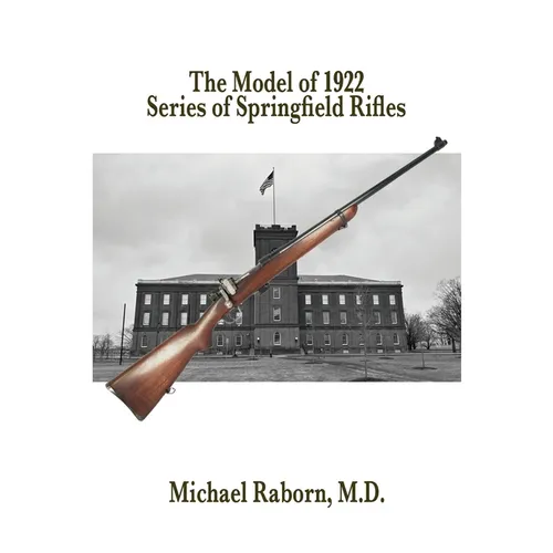 The Model of 1922 Series of Springfield Rifles - Hardcover
