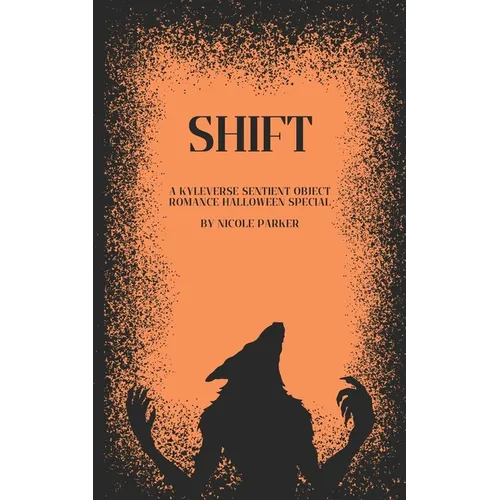 Shift: A Kyleverse Sentient Object Romance Halloween Special - Paperback