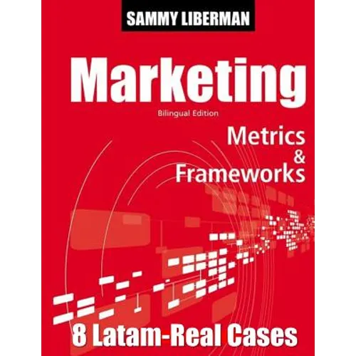 Marketing Metrics & Frameworks: 8 Latam Real Cases - Paperback