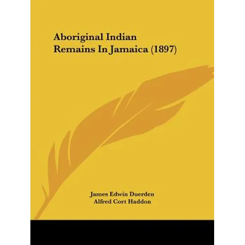 Aboriginal Indian Remains In Jamaica (1897) - Paperback