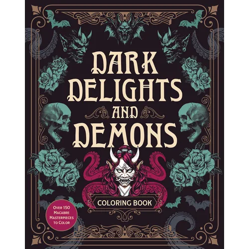 Dark Delights and Demons Coloring Book: Over 150 Macabre Masterpieces to Color with Stunning Sprayed Edges - Paperback