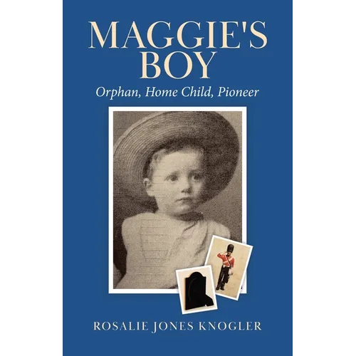 Maggie's Boy: Orphan, Home Child, Pioneer - Paperback