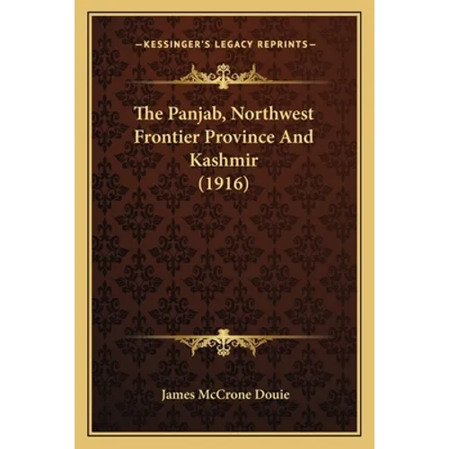 The Panjab, Northwest Frontier Province And Kashmir (1916) - Paperback