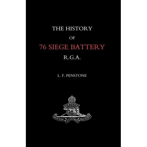 History of 76 Siege Battery R.G.A. - Paperback