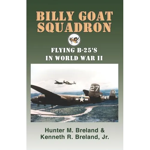 Billy Goat Squadron: Flying B-25's in World War II - Paperback