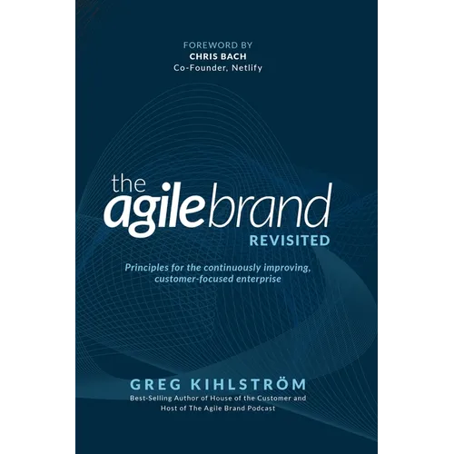 The Agile Brand Revisited: Principles for the continuously improving, customer-focused enterprise - Paperback
