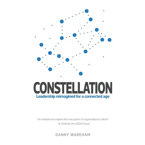 Constellation: Leadership Reimagined for a Connected Age - Paperback