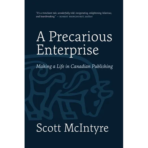 A Precarious Enterprise: Making a Life in Canadian Publishing - Hardcover