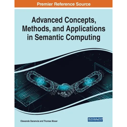 Advanced Concepts, Methods, and Applications in Semantic Computing - Paperback