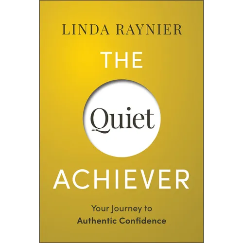 The Quiet Achiever: Your Journey to Authentic Confidence