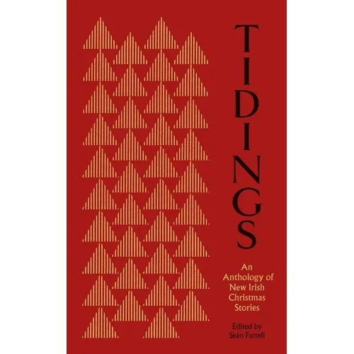 Tidings: An Antholoy of New Irish Christmas Stories - Hardcover