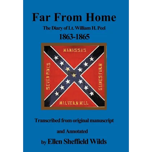 Far from Home: The Diary of Lt. William H. Peel 1863-1865 - Hardcover