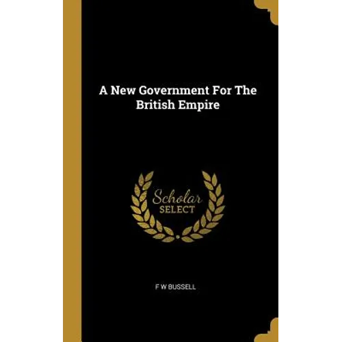 A New Government For The British Empire - Hardcover