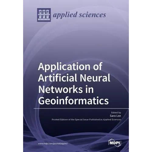 Application of Artificial Neural Networks in Geoinformatics - Paperback