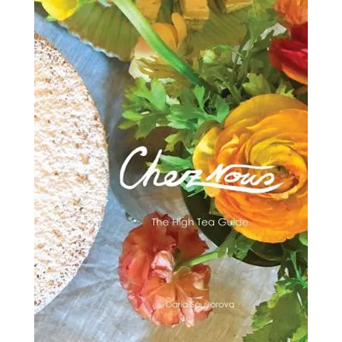 Chez Nous: The High Tea Guide - Paperback