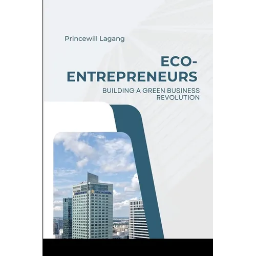 Eco-Entrepreneurs: Building a Green Business Revolution