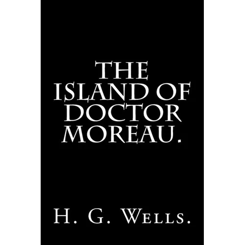The Island of Doctor Moreau By H. G. Wells. - Paperback