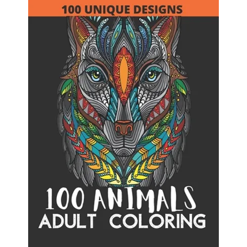 100 Animals Adult Coloring Book: 100 Animals Coloring Book with Lions, Elephants, Owls, Fish, butterfly, tiger, Dogs, Cats, and Many More! - Paperback