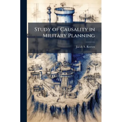 Study of Causality in Military Planning - Paperback