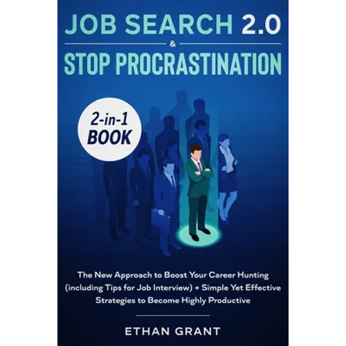 Job Search and Stop Procrastination 2-in-1 Book: The New Approach to Boost Your Career Hunting (including Tips for Job Interview) + Simple Yet Effecti - Paperback