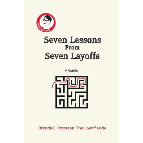 Seven Lessons From Seven Layoffs: A Guide - Paperback