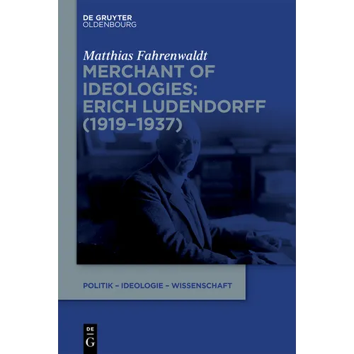 Merchant of Ideologies: Erich Ludendorff (1919-1937) - Hardcover