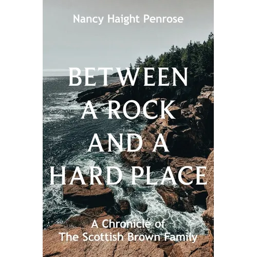 Between a Rock and a Hard Place: A Chronicle of The Scottish Brown Family - Paperback