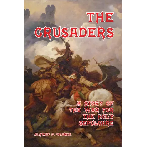 The Crusaders: A Story of the War for the Holy Sepulchre - Paperback