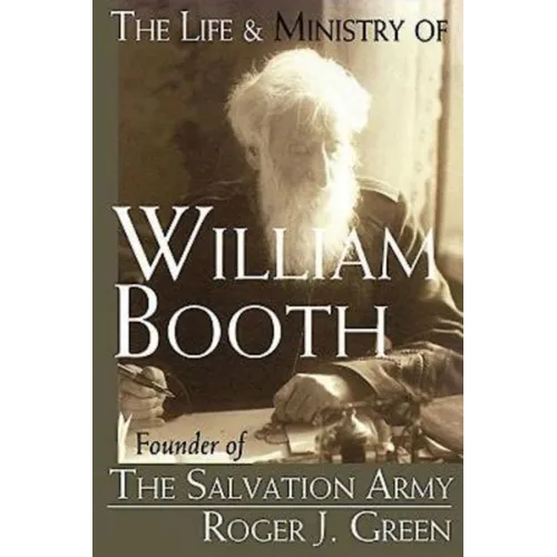 The Life & Ministry of William Booth: Founder of the Salvation Army - Paperback