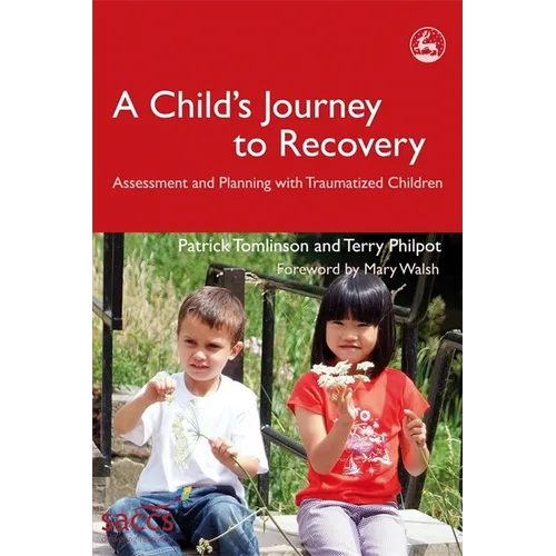 A Child's Journey to Recovery: Assessment and Planning for Traumatized Children - Paperback