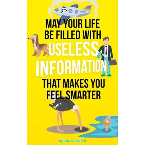 May Your Life Be Filled With Useless Information That Makes You Feel Smarter - Paperback