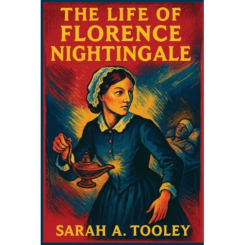 The Life of Florence Nightingale: A Sublime Book - Paperback