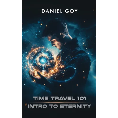 Time Travel 101: Intro To Eternity - Paperback