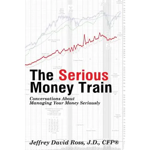 The Serious Money Train: Conversations About Managing Your Money Seriously - Paperback