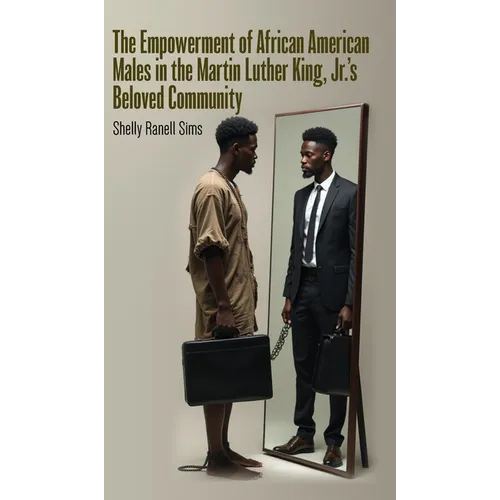 The Empowerment of African American Males in Martin Luther King, Jr.'s Beloved Community - Hardcover