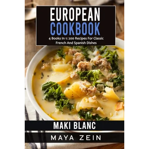 European Cookbook: 4 Books In 1: 200 Recipes For Classic French And Spanish Dishes - Paperback