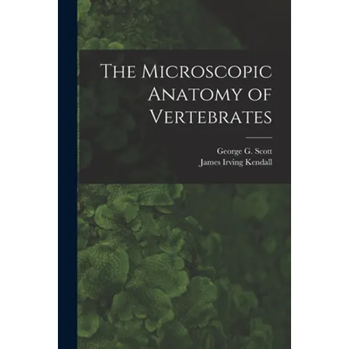 The Microscopic Anatomy of Vertebrates - Paperback