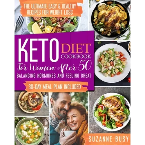 Keto Diet Cookbook for Women After 50: The Ultimate Easy & Healthy Recipes for Weight Loss, Balancing Hormones and Feeling Great - 30-Day Meal Plan In - Paperback