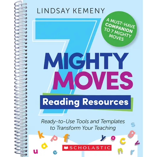 7 Mighty Moves Reading Resources: Ready-To-Use Tools and Templates to Transform Your Teaching