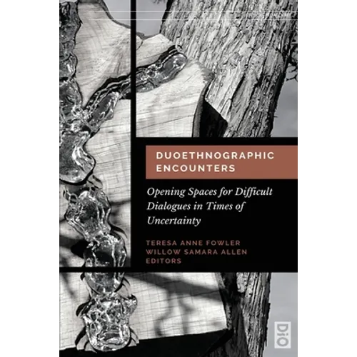 Duoethnographic Encounters: Opening Spaces for Difficult Dialogues in Times of Uncertainty - Paperback