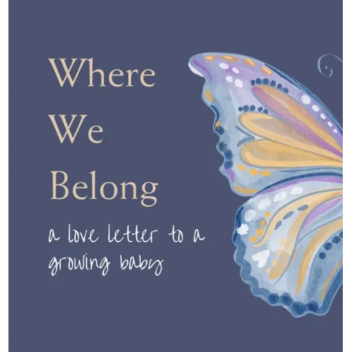 Where We Belong: a love letter to a growing baby - Hardcover